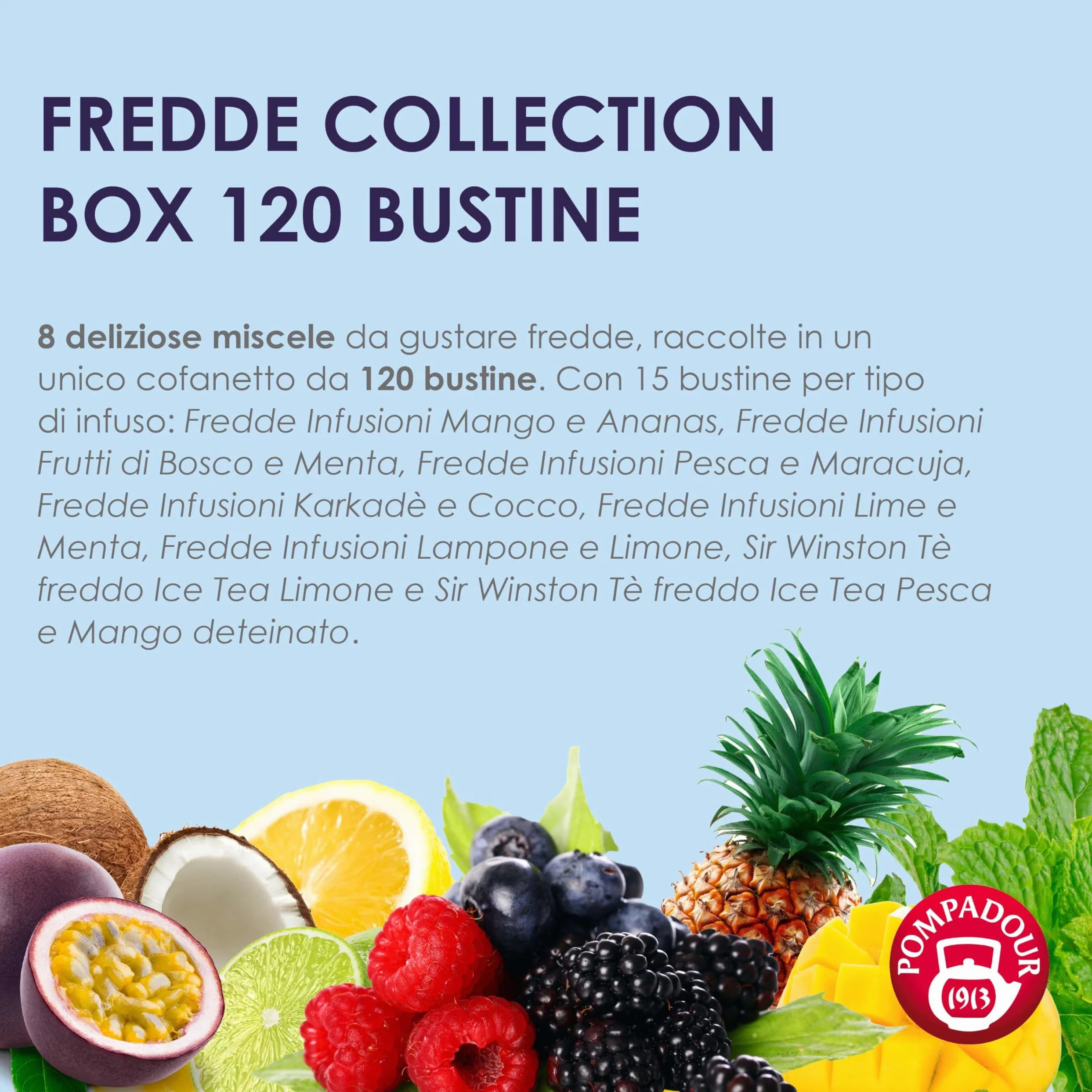 Pompadour, Box Infusi e Tè Freddi 15 Bustine x 8, Karkadè Cocco, Lime Menta, Lampone Limone, Pesca Maracuja, Frutti di Bosco e Menta, Mango Ananas, Ice Tea Limone, Ice Tea Pesca Mango